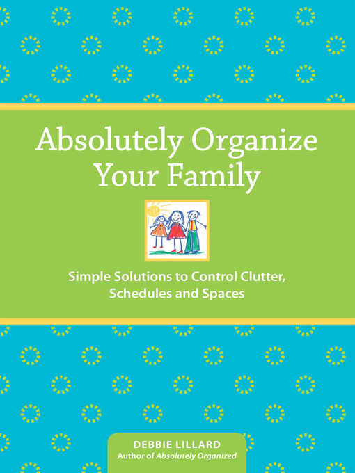 Title details for Absolutely Organize Your Family by Debbie Lillard - Wait list